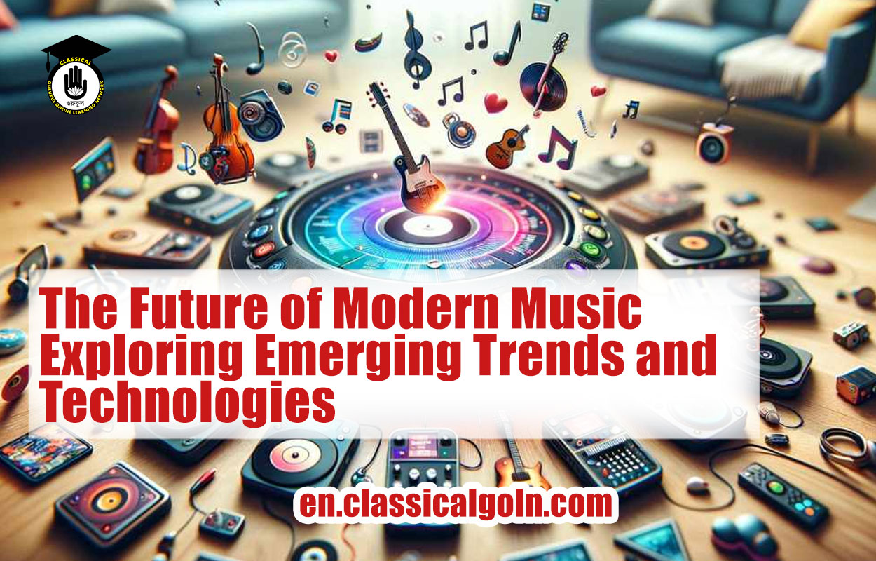 The Future of Modern Music: Exploring Emerging Trends and Technologies